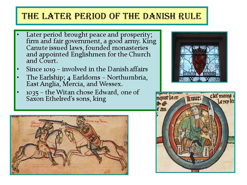 The later period of the Danish Rule Later period brought peace and prosperity; firm